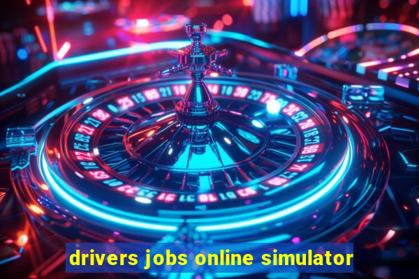 drivers jobs online simulator